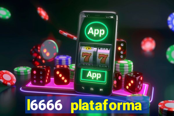 l6666 plataforma paga mesmo